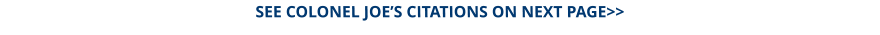 SEE COLONEL JOE’S CITATIONS ON NEXT PAGE>>
