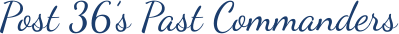 Post 36’s Past Commanders