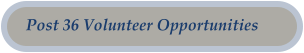 Post 36 Volunteer Opportunities