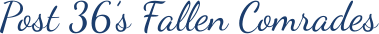 Post 36’s Fallen Comrades