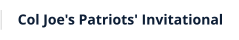 Col Joe's Patriots' Invitational